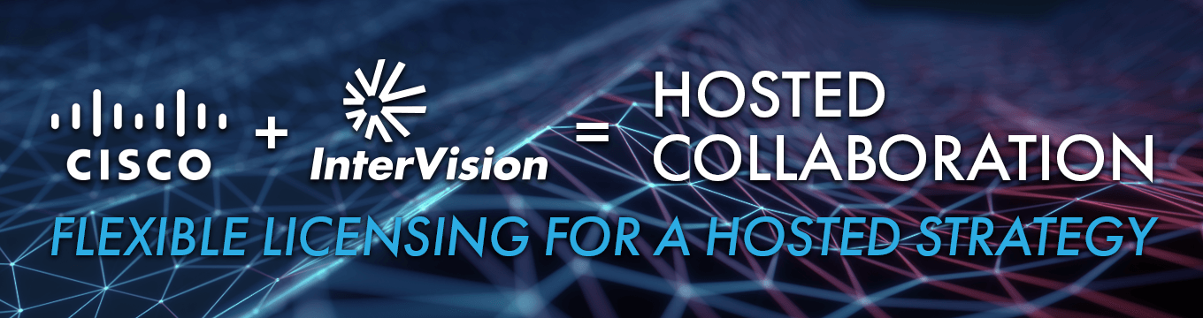 Cisco + InterVision = Hosted Collaboration